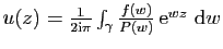 $ u(z)=\frac{1}{2\mathrm{i}\pi}\int_\gamma \frac{f(w)}{P(w)} \mathrm{e}^{wz} \mathrm{d}w$