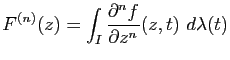 $\displaystyle F^{(n)}(z)=\int_I \frac{\partial^n f}{\partial z^n}(z,t) d\lambda(t)$