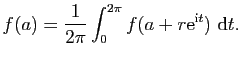 $\displaystyle f(a)=\frac{1}{2\pi}\int_0^{2\pi}f(a+r\mathrm{e}^{\mathrm{i}t}) \mathrm{d}t.$