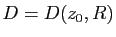 $ D=D(z_0,R)$