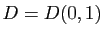 $ D=D(0,1)$