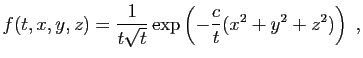 $\displaystyle f(t,x,y,z) = \frac{1}{t\sqrt{t}}\exp\left(-\frac{c}{t}(x^2+y^2+z^2)\right)\;,
$