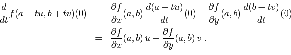 \begin{displaymath}
\begin{array}{lcl}
\displaystyle{
\frac{d}{dt}f(a+tu,b+tv)(0...
...(a,b) u+
\frac{\partial f}{\partial y}(a,b) v\;.}
\end{array}\end{displaymath}