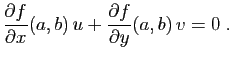 $\displaystyle \frac{\partial f}{\partial x}(a,b) u+
\frac{\partial f}{\partial y}(a,b) v=0\;.
$