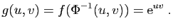 $\displaystyle g(u,v)=f(\Phi^{-1}(u,v))=\mathrm{e}^{uv}\;.
$