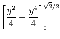 $\displaystyle \left[\frac{y^2}{4}-\frac{y^4}{4}\right]_0^{\sqrt{2}/2}$