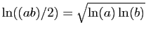 $ \ln((ab)/2)=\sqrt{\ln(a)\ln(b)}$