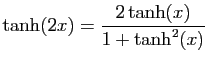 $ \displaystyle{\tanh(2x)=\frac{2\tanh(x)}{1+\tanh^2(x)}}$