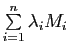 $ \sum\limits_{i=1}^n \lambda_i M_i$