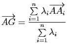 $ \overrightarrow{AG}=\dfrac{\sum\limits_{i=1}^n \lambda_i\overrightarrow{AA_i}}{\sum\limits_{i=1}^n \lambda_i}$