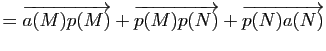 $\displaystyle =\overrightarrow{a(M)p(M)}+\overrightarrow{p(M)p(N)}+\overrightarrow{p(N)a(N)}$