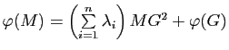 $ \varphi(M)=\left( \sum\limits_{i=1}^n \lambda_i \right) MG^2+\varphi(G)$