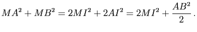 $\displaystyle MA^2+MB^2=2 MI^2+2 AI^2=2 MI^2+\dfrac{AB^2}{2}\, .$