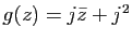 $ g(z)= j \bar{z}+j^2$