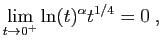 $\displaystyle \lim_{t\rightarrow 0^+} \ln(t)^\alpha t^{1/4}=0\;,
$