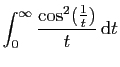 $ \displaystyle{
\int_0^\infty
\frac{\cos^2(\frac{1}{t})}{t} \mathrm{d}t
}$