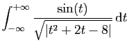 $ \displaystyle{
\int_{-\infty}^{+\infty}
\frac{\sin(t)}{\sqrt{\vert t^2+2t-8\vert}} \mathrm{d}t
}$