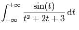 $\displaystyle \int_{-\infty}^{+\infty} \frac{\sin(t)}{t^2+2t+3} \mathrm{d}t
\;$