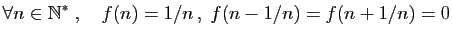 $\displaystyle \forall n\in\mathbb{N}^*\;,\quad f(n)=1/n ,\; f(n-1/n)=f(n+1/n)=0$