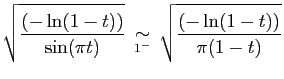 $\displaystyle \sqrt{\frac{(-\ln(1-t))}{\sin(\pi t)}} \;\mathop{\sim}_{1^-}\;
\sqrt{\frac{(-\ln(1-t))}{\pi(1-t)}}
$