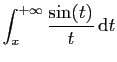$\displaystyle \displaystyle{\int_x^{+\infty} \frac{\sin(t)}{t} \mathrm{d}t}$