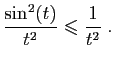 $\displaystyle \frac{\sin^2(t)}{t^2}\leqslant \frac{1}{t^2}\;.
$