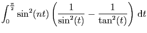 $\displaystyle \displaystyle{
\int_0^{\frac{\pi}{2}} \sin^2(nt)\left( \frac{1}{\sin^2(t)} -
\frac{1}{\tan^2(t)}\right) \mathrm{d}t
}$