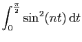 $\displaystyle \displaystyle{
\int_0^{\frac{\pi}{2}} \sin^2(nt) \mathrm{d}t
}$
