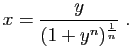 $\displaystyle x=\frac{y}{(1+y^n)^{\frac{1}{n}}}\;.
$