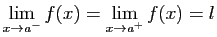 $\displaystyle \lim_{x\rightarrow a^{-}} f(x) = \lim_{x\rightarrow a^{+}} f(x) = l
$