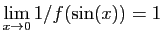 $ \displaystyle{\lim_{x\rightarrow 0} 1/f(\sin(x))=1}$