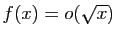 $ f(x)=o(\sqrt{x})$