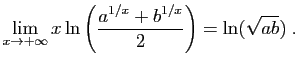 $\displaystyle \lim_{x\to +\infty} x\ln\left(\frac{a^{1/x}+b^{1/x}}{2}\right)
=\ln(\sqrt{ab})\;.
$