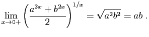 $\displaystyle \lim_{x\to 0+} \left(\frac{a^{2x}+b^{2x}}{2}\right)^{1/x}=\sqrt{a^2b^2}=ab\;.
$