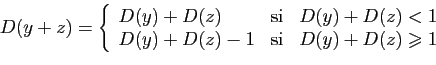 \begin{displaymath}
D(y+z) =
\left\{
\begin{array}{lll}
D(y)+D(z)&\mbox{si}&D(y...
...
D(y)+D(z)-1&\mbox{si}&D(y)+D(z)\geqslant 1
\end{array}\right.
\end{displaymath}