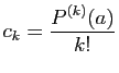 $ c_k=\displaystyle\frac{P^{(k)}(a)}{k!}$