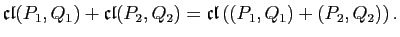$\displaystyle \mathfrak{cl}(P_1,Q_1) +\mathfrak{cl}(P_2,Q_2)=
\mathfrak{cl}\left((P_1,Q_1)+(P_2,Q_2)\right).
$