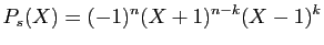 $\displaystyle P_s(X) = (-1)^n(X+1)^{n-k}(X-1)^k$