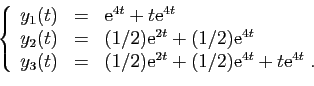 \begin{displaymath}
\left\{
\begin{array}{lcl}
y_1(t) &=& \mathrm{e}^{4t} + t\ma...
... (1/2)\mathrm{e}^{4t} + t\mathrm{e}^{4t}\;.
\end{array}\right.
\end{displaymath}
