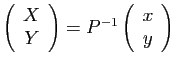 $ \left(\begin{array}{c}X Y\end{array}\right)=
P^{-1}\left(\begin{array}{c}x y\end{array}\right)$