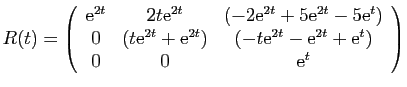 $\displaystyle R(t)=\left(\begin{array}{ccc}
\mathrm{e}^{2t} & 2t\mathrm{e}^{2t}...
...thrm{e}^{2t}+\mathrm{e}^{t}\right)\\
0 & 0 & \mathrm{e}^{t}\end{array}\right)
$