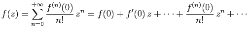 $\displaystyle f(z) = \sum_{n=0}^{+\infty}\frac{f^{(n)}(0)}{n!} z^n
=f(0)+f'(0) z+\cdots+\frac{f^{(n)}(0)}{n!} z^n+\cdots
$