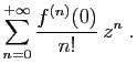 $\displaystyle \sum_{n=0}^{+\infty} \frac{f^{(n)}(0)}{n!} z^n\;.
$