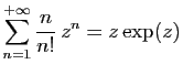 $ \displaystyle{
\sum_{n=1}^{+\infty}
\frac{n}{n!} z^n = z\exp(z)
}$