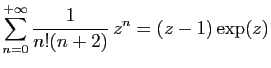$ \displaystyle{
\sum_{n=0}^{+\infty}
\frac{1}{n!(n+2)} z^n = (z-1)\exp(z)
}$
