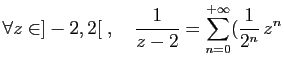 $ \displaystyle{\forall z\in ]-2,2[\;,\quad \frac{1}{z-2}
= \sum_{n=0}^{+\infty} (\frac{1}{2^{n}} z^n}$