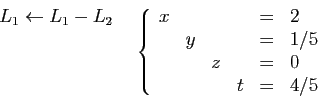 \begin{displaymath}
\begin{array}{cc}
\begin{array}{l}
L_1\leftarrow L_1-L_2\\
...
...&=&1/5\\
&&z&&=&0\\
&&&t&=&4/5
\end{array}\right.
\end{array}\end{displaymath}