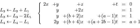 \begin{displaymath}
\begin{array}{cc}
\begin{array}{l}
 \\
L_2\leftarrow L_2+L_...
...\\
&2y&+(b+4)z&+(a+2b-1)t&=&a+1
\end{array}\right.
\end{array}\end{displaymath}