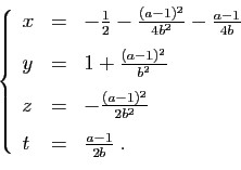 \begin{displaymath}
\left\{
\begin{array}{lcl}
x&=&-\frac{1}{2}-\frac{(a-1)^2}{4...
...1)^2}{2b^2}\ [1.5ex]
t&=&\frac{a-1}{2b}\;.
\end{array}\right.
\end{displaymath}