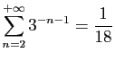 $ \displaystyle{
\sum_{n=2}^{+\infty}
3^{-n-1} = \frac{1}{18}
}$